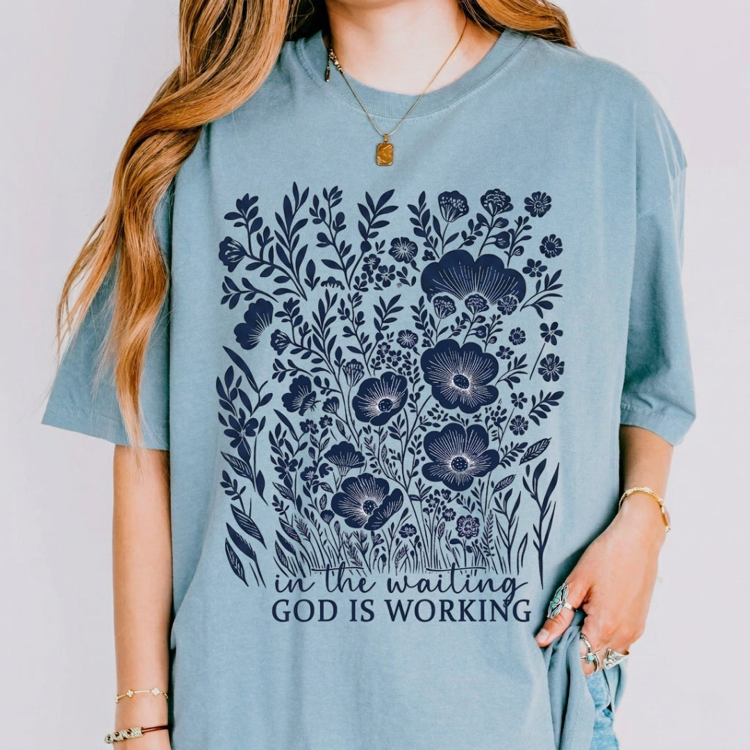 In The Waiting God Is Working Shirt  - Comfort Colors 1717