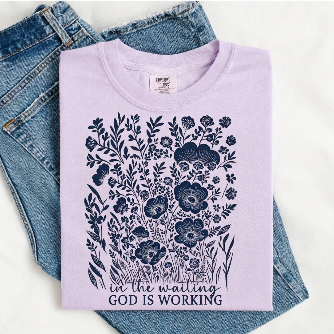In The Waiting God Is Working Shirt  - Comfort Colors 1717
