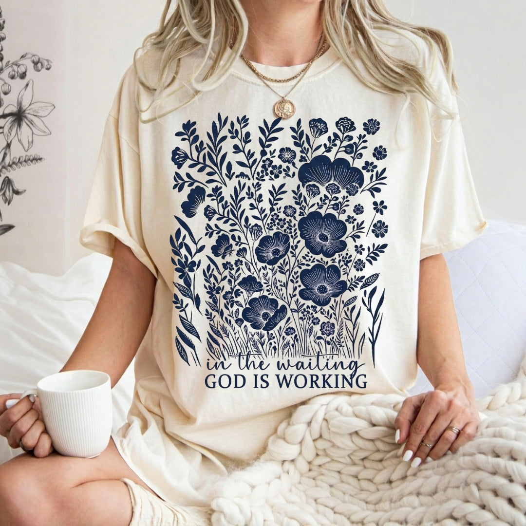 In The Waiting God Is Working Shirt  - Comfort Colors 1717