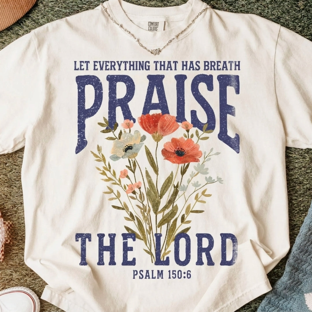 Let Everything That Has Breath Praise The Lord Shirt - Comfort Colors 1717