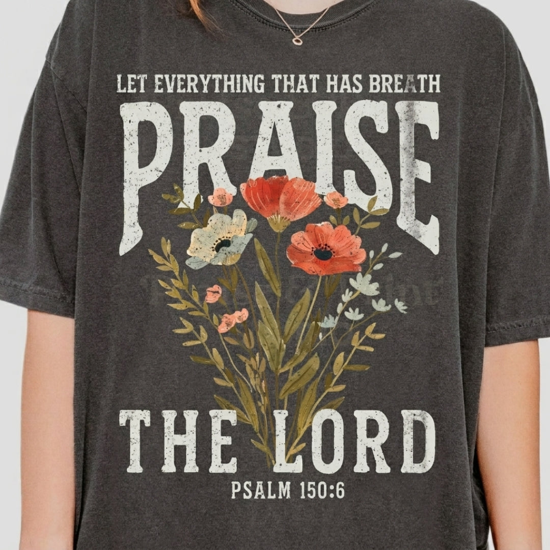 Let Everything That Has Breath Praise The Lord Shirt - Comfort Colors 1717